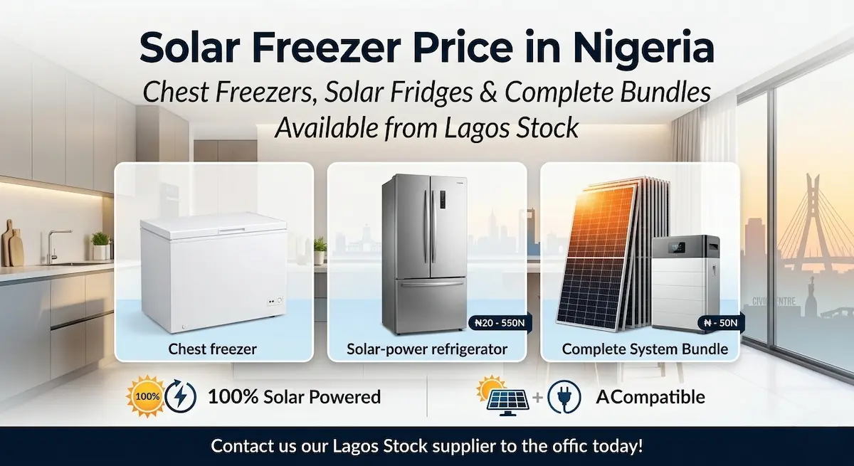 Solar freezer price in Nigeria — chest freezers, solar fridges, and complete system bundles